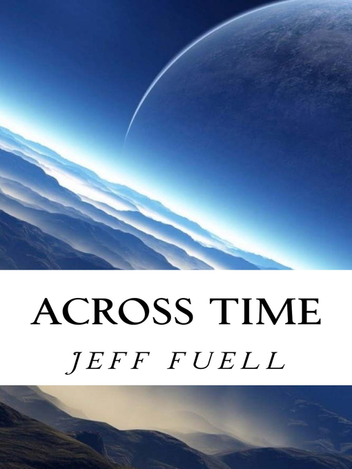 Title details for Across Time by Jeff Fuell - Available